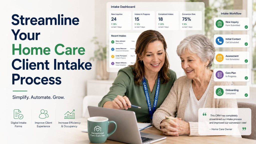 Home care coordinator managing client intake forms and CRM workflow for a senior care business.